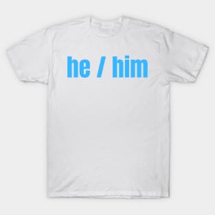 HE / Him Pronouns T-Shirt